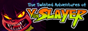 The Twisted Adventures of Von Slayer